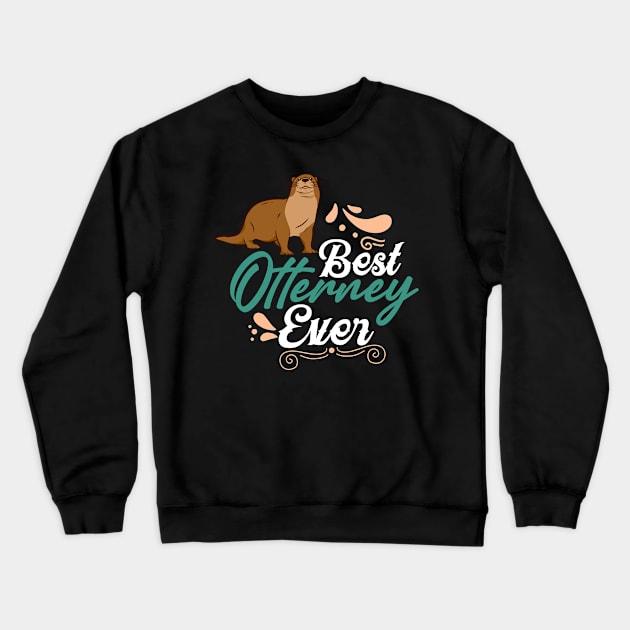 Best Otterney Ever Crewneck Sweatshirt by ZeitgeistDesign